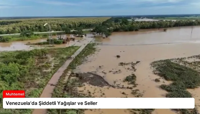 Venezuela’da Şiddetli Yağışlar ve Seller