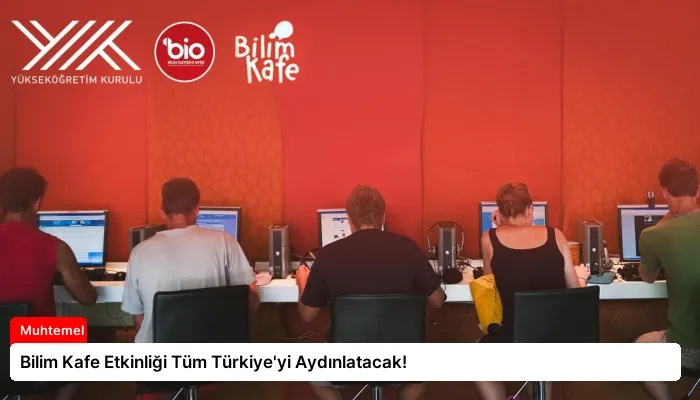 Bilim Kafe Etkinliği Tüm Türkiye’yi Aydınlatacak!