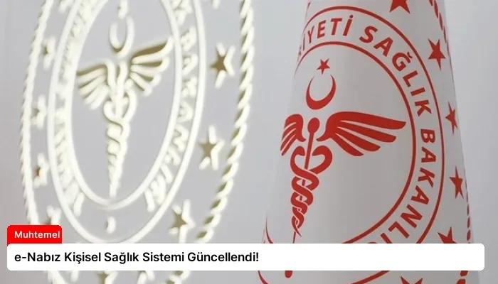 e-Nabız Kişisel Sağlık Sistemi Güncellendi!
