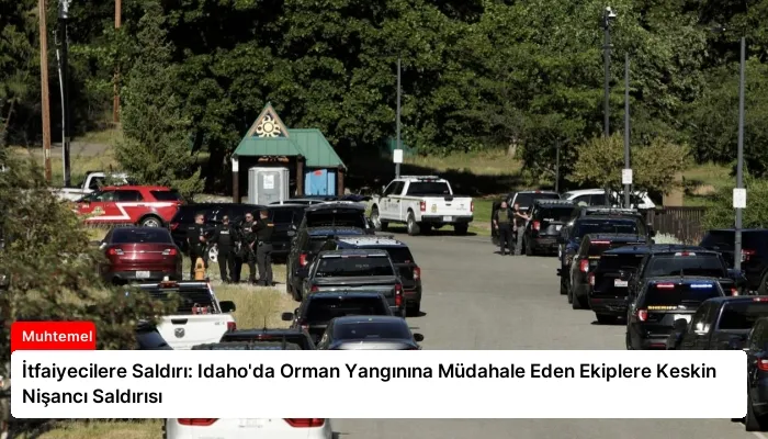 İtfaiyecilere Saldırı: Idaho’da Orman Yangınına Müdahale Eden Ekiplere Keskin Nişancı Saldırısı