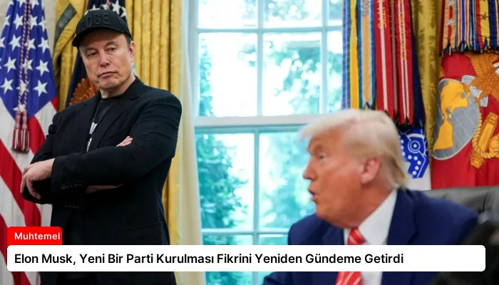 Elon Musk, Yeni Bir Parti Kurulması Fikrini Yeniden Gündeme Getirdi