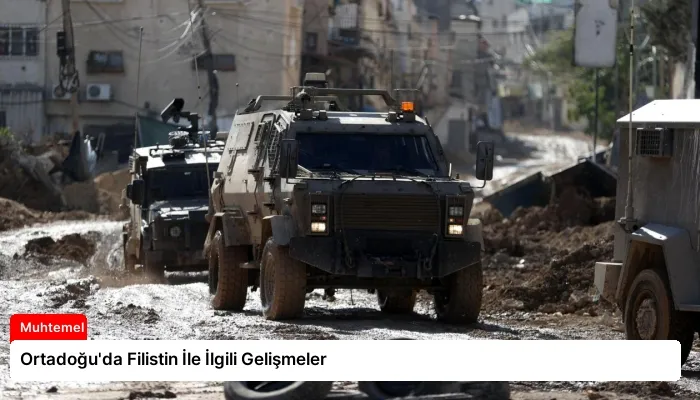 Ortadoğu’da Filistin İle İlgili Gelişmeler