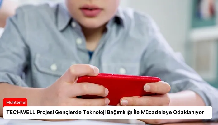 TECHWELL Projesi Gençlerde Teknoloji Bağımlılığı İle Mücadeleye Odaklanıyor