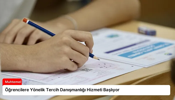 Öğrencilere Yönelik Tercih Danışmanlığı Hizmeti Başlıyor