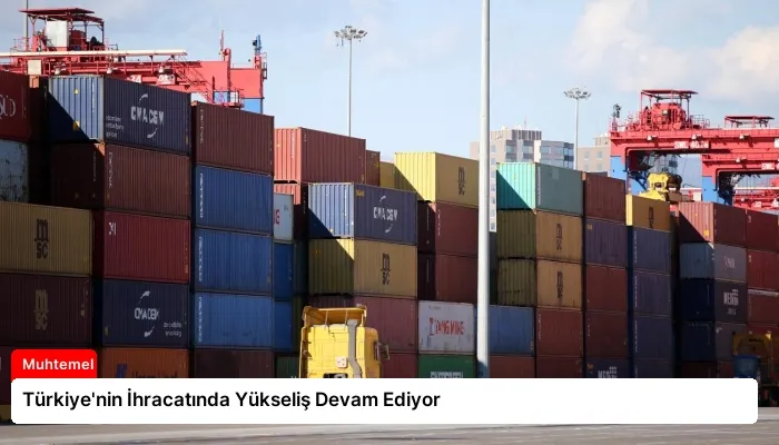 Türkiye’nin İhracatında Yükseliş Devam Ediyor