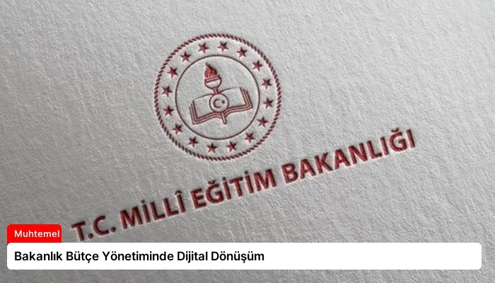Bakanlık Bütçe Yönetiminde Dijital Dönüşüm