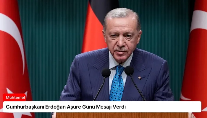 Cumhurbaşkanı Erdoğan Aşure Günü Mesajı Verdi