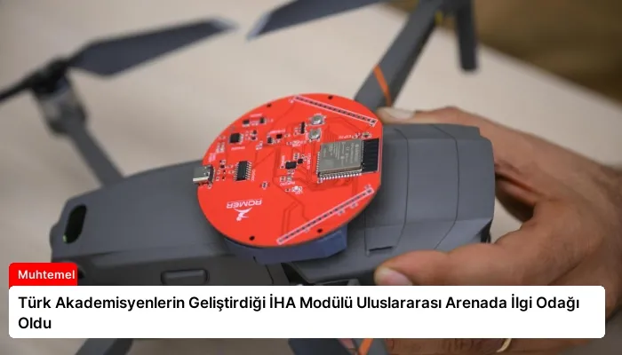 Türk Akademisyenlerin Geliştirdiği İHA Modülü Uluslararası Arenada İlgi Odağı Oldu