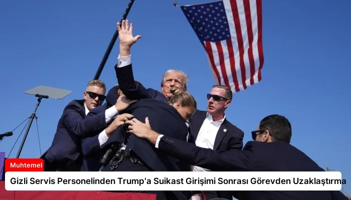Gizli Servis Personelinden Trump’a Suikast Girişimi Sonrası Görevden Uzaklaştırma