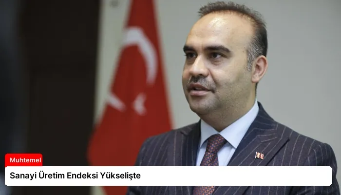 Sanayi Üretim Endeksi Yükselişte