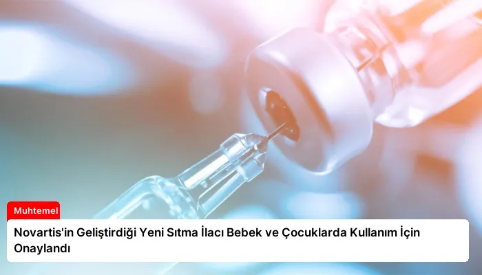 Novartis’in Geliştirdiği Yeni Sıtma İlacı Bebek ve Çocuklarda Kullanım İçin Onaylandı
