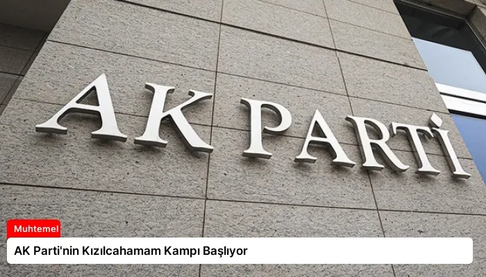 AK Parti’nin Kızılcahamam Kampı Başlıyor