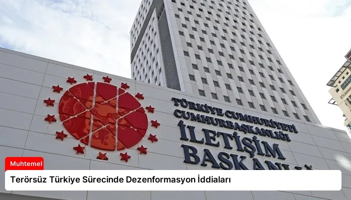 Terörsüz Türkiye Sürecinde Dezenformasyon İddiaları