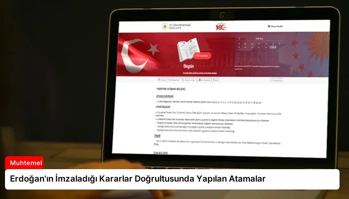 Erdoğan’ın İmzaladığı Kararlar Doğrultusunda Yapılan Atamalar