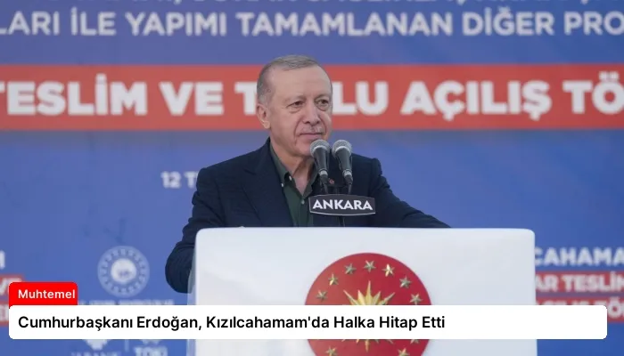 Cumhurbaşkanı Erdoğan, Kızılcahamam’da Halka Hitap Etti