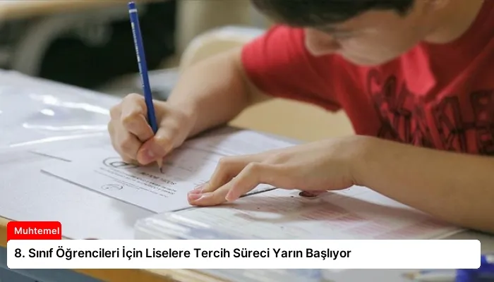 8. Sınıf Öğrencileri İçin Liselere Tercih Süreci Yarın Başlıyor