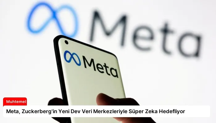 Meta, Zuckerberg’in Yeni Dev Veri Merkezleriyle Süper Zeka Hedefliyor