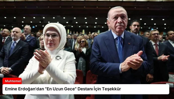 Emine Erdoğan’dan “En Uzun Gece” Destanı İçin Teşekkür