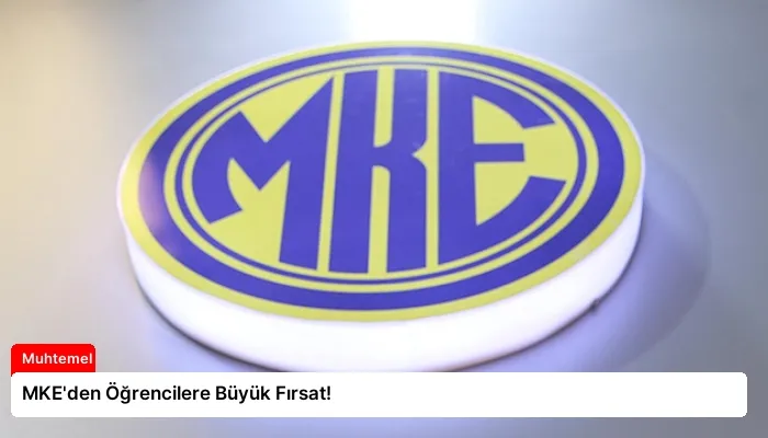 MKE’den Öğrencilere Büyük Fırsat!