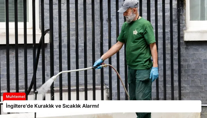 İngiltere’de Kuraklık ve Sıcaklık Alarmı!