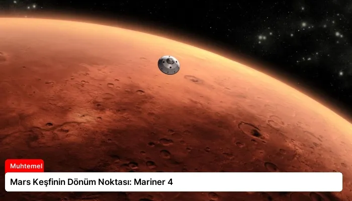 Mars Keşfinin Dönüm Noktası: Mariner 4