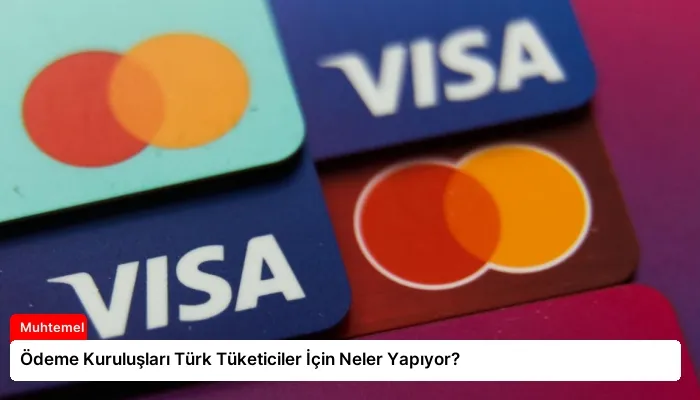 Ödeme Kuruluşları Türk Tüketiciler İçin Neler Yapıyor?