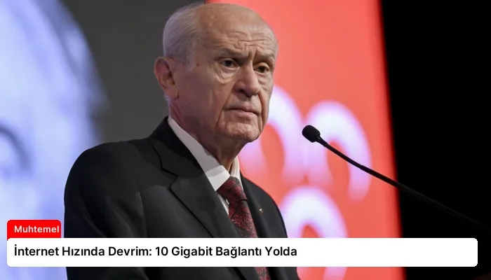 İnternet Hızında Devrim: 10 Gigabit Bağlantı Yolda