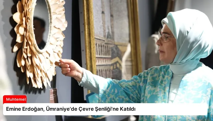 Emine Erdoğan, Ümraniye’de Çevre Şenliği’ne Katıldı