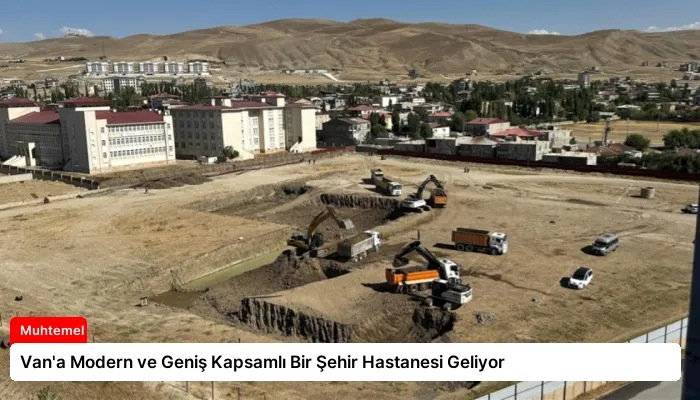 Van’a Modern ve Geniş Kapsamlı Bir Şehir Hastanesi Geliyor