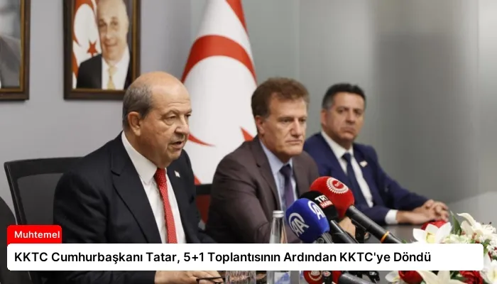 KKTC Cumhurbaşkanı Tatar, 5+1 Toplantısının Ardından KKTC’ye Döndü