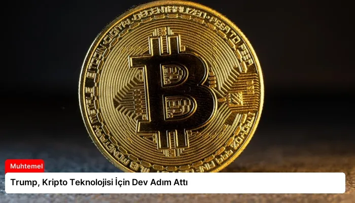 Trump, Kripto Teknolojisi İçin Dev Adım Attı