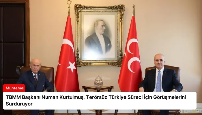 TBMM Başkanı Numan Kurtulmuş, Terörsüz Türkiye Süreci İçin Görüşmelerini Sürdürüyor