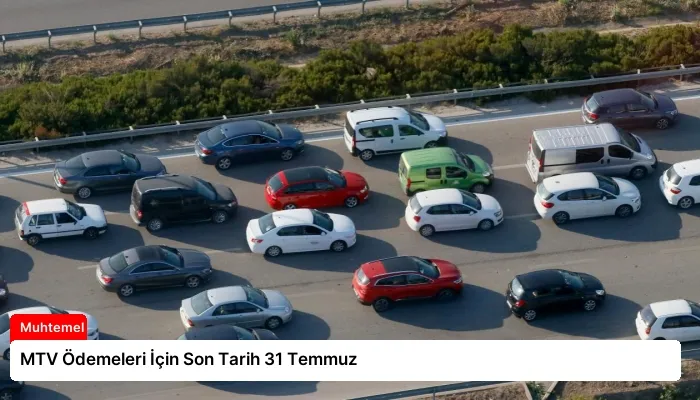 MTV Ödemeleri İçin Son Tarih 31 Temmuz
