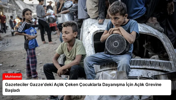 Gazeteciler Gazze’deki Açlık Çeken Çocuklarla Dayanışma İçin Açlık Grevine Başladı