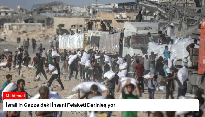 İsrail’in Gazze’deki İnsani Felaketi Derinleşiyor
