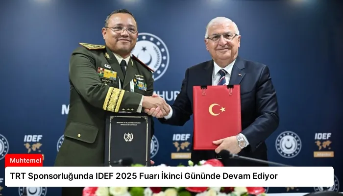 TRT Sponsorluğunda IDEF 2025 Fuarı İkinci Gününde Devam Ediyor
