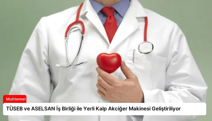 TÜSEB ve ASELSAN İş Birliği ile Yerli Kalp Akciğer Makinesi Geliştiriliyor
