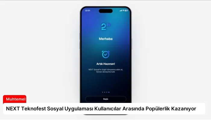 NEXT Teknofest Sosyal Uygulaması Kullanıcılar Arasında Popülerlik Kazanıyor