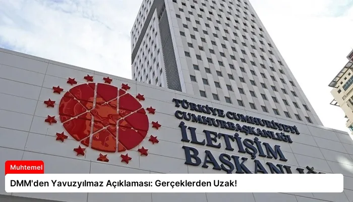 DMM’den Yavuzyılmaz Açıklaması: Gerçeklerden Uzak!