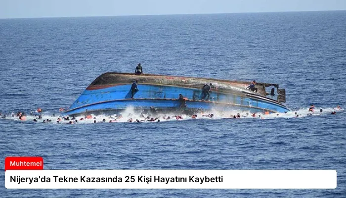 Nijerya’da Tekne Kazasında 25 Kişi Hayatını Kaybetti