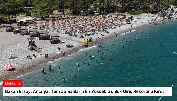 Bakan Ersoy: Antalya, Tüm Zamanların En Yüksek Günlük Giriş Rekorunu Kırdı
