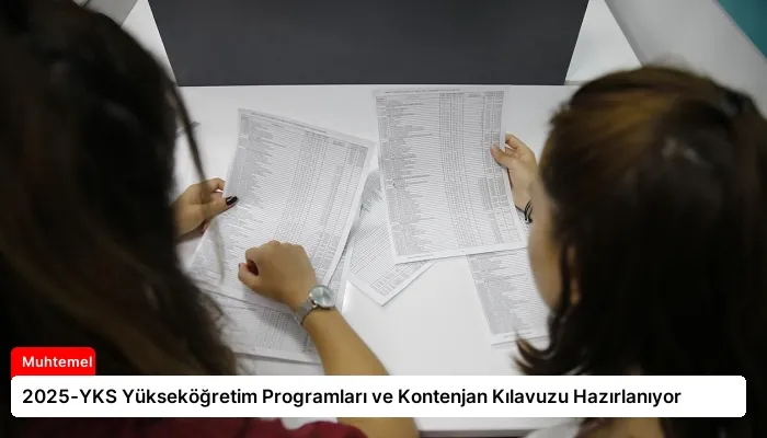 2025-YKS Yükseköğretim Programları ve Kontenjan Kılavuzu Hazırlanıyor