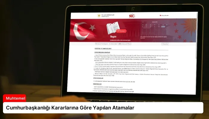 Cumhurbaşkanlığı Kararlarına Göre Yapılan Atamalar