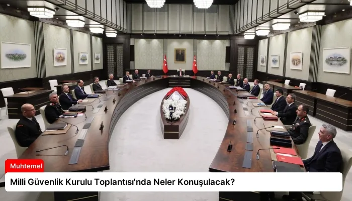 Milli Güvenlik Kurulu Toplantısı’nda Neler Konuşulacak?