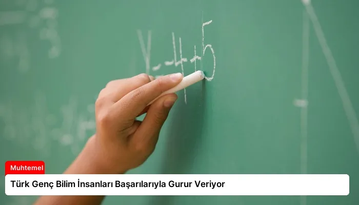Türk Genç Bilim İnsanları Başarılarıyla Gurur Veriyor