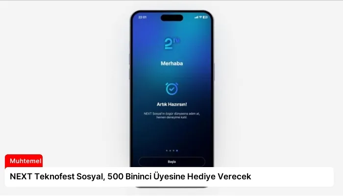 NEXT Teknofest Sosyal, 500 Bininci Üyesine Hediye Verecek