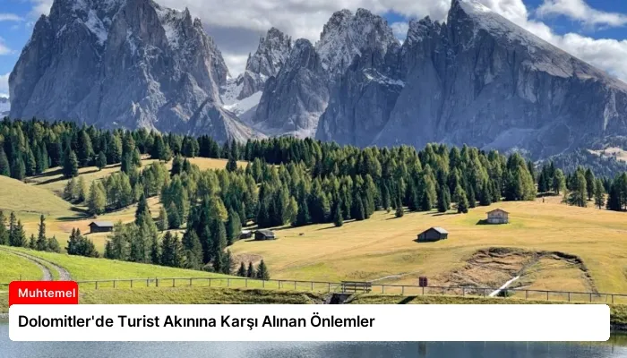 Dolomitler’de Turist Akınına Karşı Alınan Önlemler