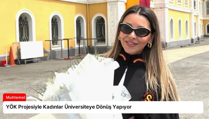 YÖK Projesiyle Kadınlar Üniversiteye Dönüş Yapıyor