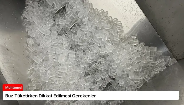 Buz Tüketirken Dikkat Edilmesi Gerekenler