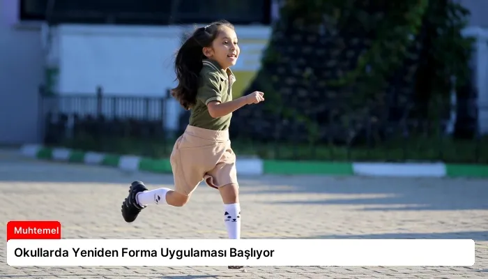 Okullarda Yeniden Forma Uygulaması Başlıyor